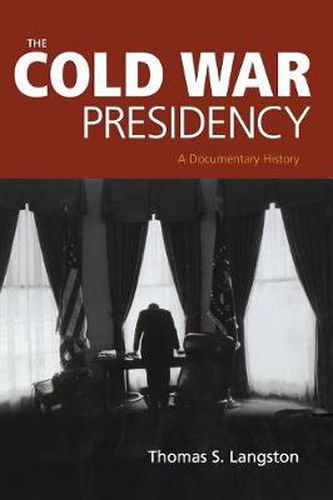 The Cold War Presidency: A Documentary History