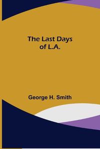 Cover image for The Last Days of L.A.