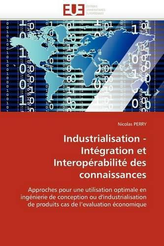 Cover image for Industrialisation - Int Gration Et Interop Rabilit Des Connaissances