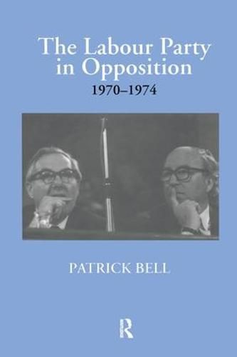 Cover image for The Labour Party in Opposition 1970-1974