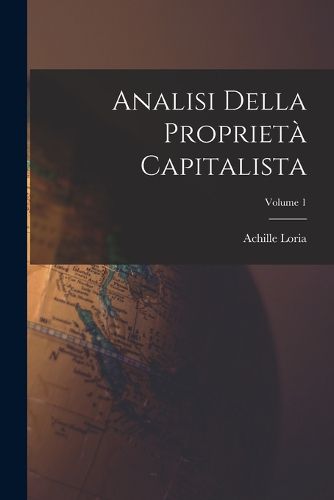 Cover image for Analisi Della Proprieta Capitalista; Volume 1
