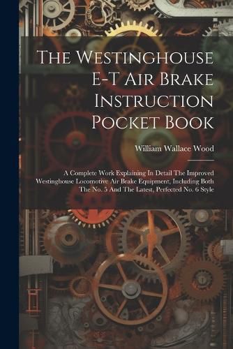 Cover image for The Westinghouse E-t Air Brake Instruction Pocket Book