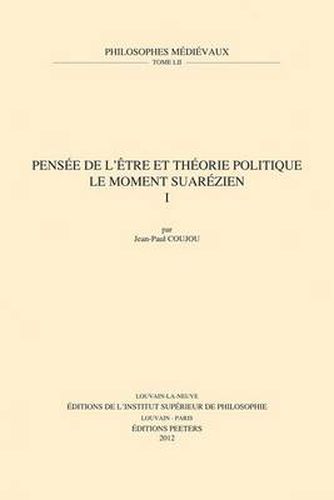 Cover image for Pensee De L'etre Et Theorie Politique. Le Moment Suarezien. I