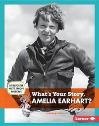 Cover image for What's Your Story, Amelia Earhart?