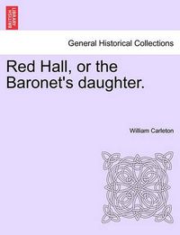 Cover image for Red Hall, or the Baronet's Daughter.