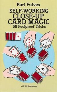 Cover image for Self-Working Close-Up Card Magic: 56 Foolproof Tricks