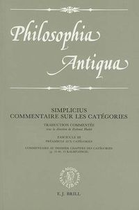 Cover image for Commentaire sur les Categories: Traduction commentee sous la direction de Ilsetraut Hadot. Fascicule III: Preambule aux Categories / Commentaire aux premier chapitre des Categories (p. 21-40, 13 Kalbfleisch)