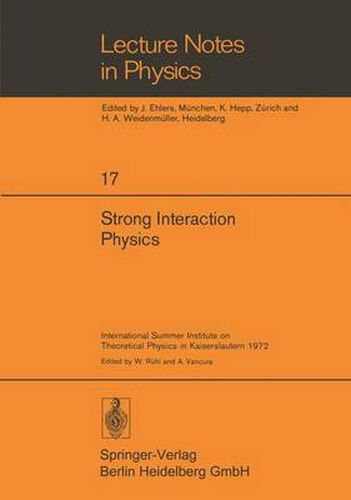 Strong Interaction Physics: International Summer Institute on Theoretical Physics in Kaiserslautern 1972