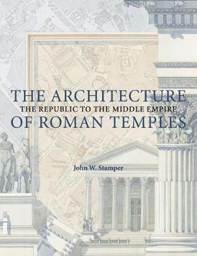 The Architecture of Roman Temples: The Republic to the Middle Empire