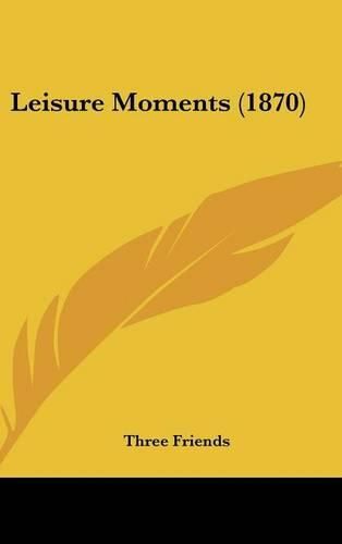 Cover image for Leisure Moments (1870)