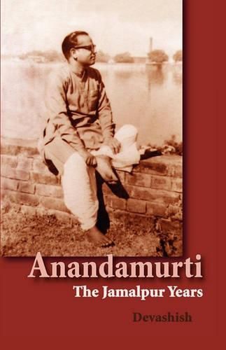 Cover image for Anandamurti: The Jamalpur Years