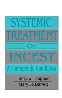 Cover image for Systemic Treatment Of Incest: A Therapeutic Handbook