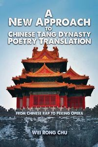 Cover image for A New Approach to Chinese Tang Dynasty Poetry Translation