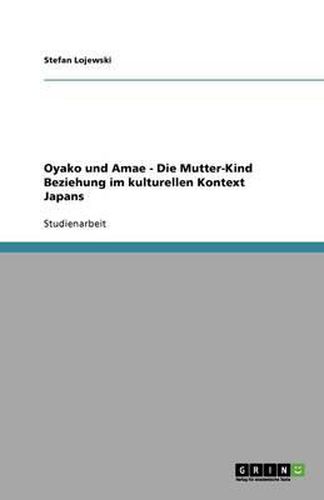 Cover image for Oyako und Amae - Die Mutter-Kind Beziehung im kulturellen Kontext Japans