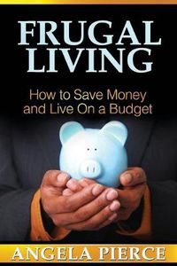 Cover image for Frugal Living: How to Save Money and Live on a Budget