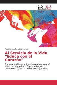 Cover image for Al Servicio de la Vida "Educa con el Corazon"