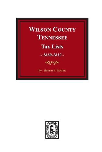 Cover image for Wilson County, Tennessee Tax Lists, 1830-1832.