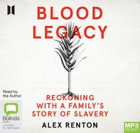 Cover image for Blood Legacy: Reckoning with a Family's Story of Slavery