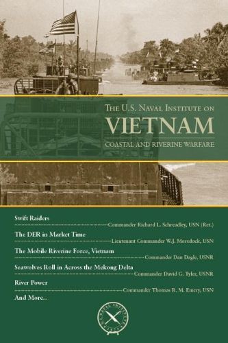 Cover image for The U.S. Naval Institute on Vietnam: Coastal and Riverine Warfare