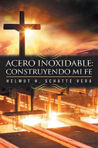 Cover image for Acero inoxidable: Construyendo mi fe