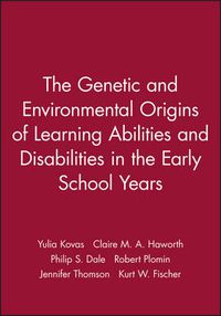 Cover image for The Genetic and Environmental Origins of Learning Abilities and Disabilities in the Early School Years