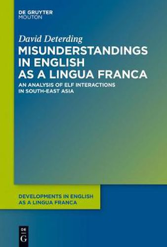 Cover image for Misunderstandings in English as a Lingua Franca: An Analysis of ELF Interactions in South-East Asia