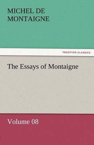 Cover image for The Essays of Montaigne - Volume 08