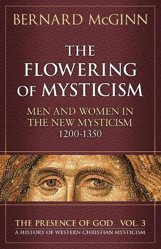 Cover image for The Flowering of Mysticism: Men and Women in the New Mysticism: 1200-1350