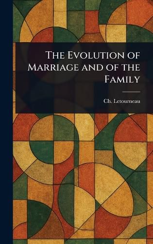 Cover image for The Evolution of Marriage and of the Family