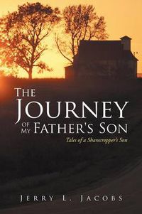 Cover image for The Journey of My Father's Son: Tales of a Sharecropper's Son