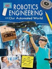 Cover image for Robotics Engineering and Our Automated World