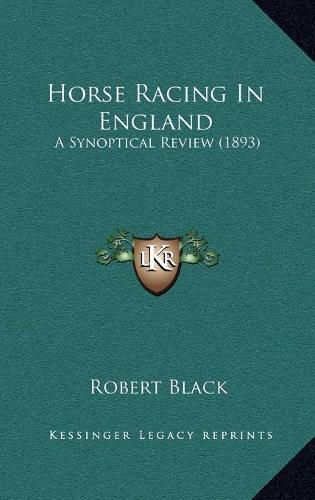 Horse Racing in England: A Synoptical Review (1893)