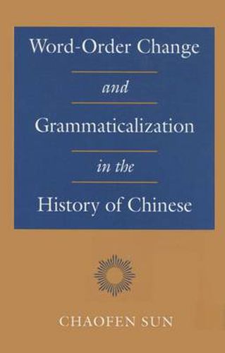Cover image for Word-Order Change and Grammaticalization in the History of Chinese