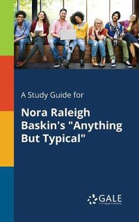 Cover image for A Study Guide for Nora Raleigh Baskin's Anything But Typical