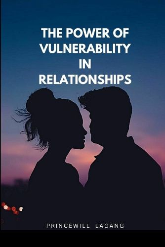 Cover image for The Power of Vulnerability in Relationships