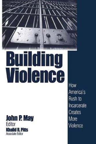 Cover image for Building Violence: How America's Rush to Incarcerate Creates More Violence