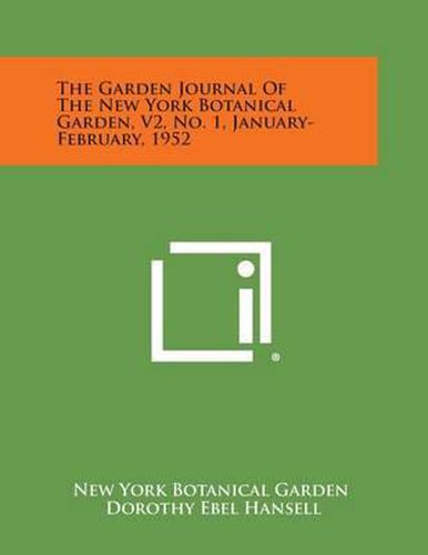 Cover image for The Garden Journal of the New York Botanical Garden, V2, No. 1, January-February, 1952