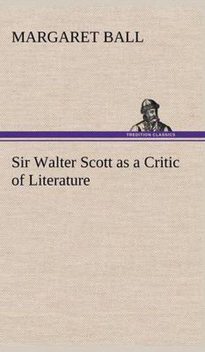 Cover image for Sir Walter Scott as a Critic of Literature