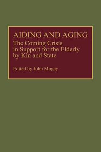 Cover image for Aiding and Aging: The Coming Crisis in Support for the Elderly by Kin and State