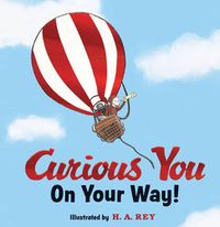 Cover image for Curious George Curious You: On Your Way! Gift Edition
