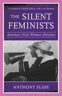 Cover image for The Silent Feminists: America's First Women Directors