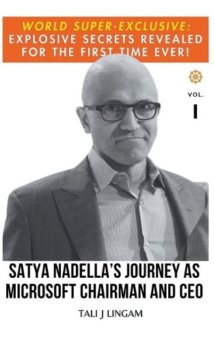 Satya Nadella's Journey as Microsoft Chairman and CEO