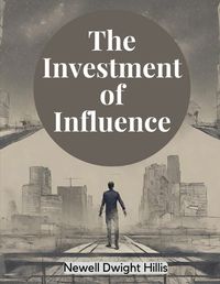 Cover image for The Investment of Influence