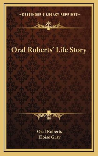 Oral Roberts' Life Story