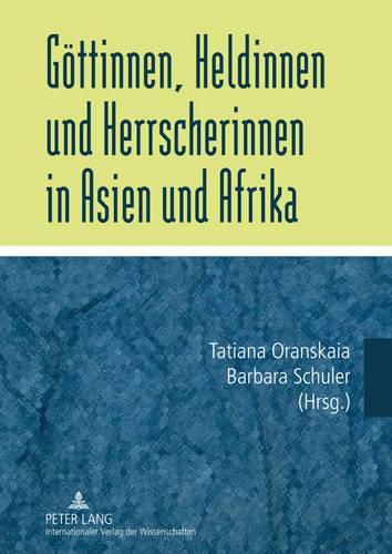 Cover image for Goettinnen, Heldinnen Und Herrscherinnen in Asien Und Afrika