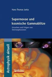 Cover image for Supernovae und kosmische Gammablitze: Ursachen und Folgen von Sternexplosionen