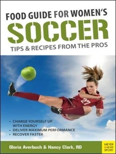Food Guide for Womens Soccer: Tips & Recipes from the Pros