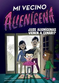 Cover image for Mi Vecino Alienigena 2: ?!Los Alienigenas Vienen a Cenar!?