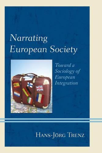 Cover image for Narrating European Society: Toward a Sociology of European Integration
