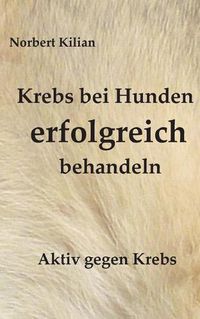 Cover image for Krebs bei Hunden erfolgreich behandeln: Aktiv gegen Krebs